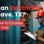 Need an Electrician in Bee Cave, TX? Here’s How to Choose the Right One